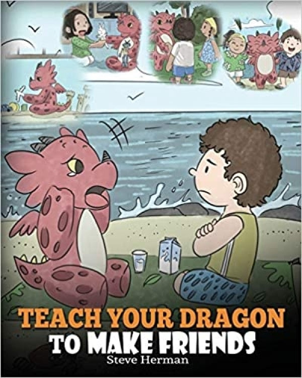 Teach Your Dragon to Make Friends (My Dragon Books - Volume 16)