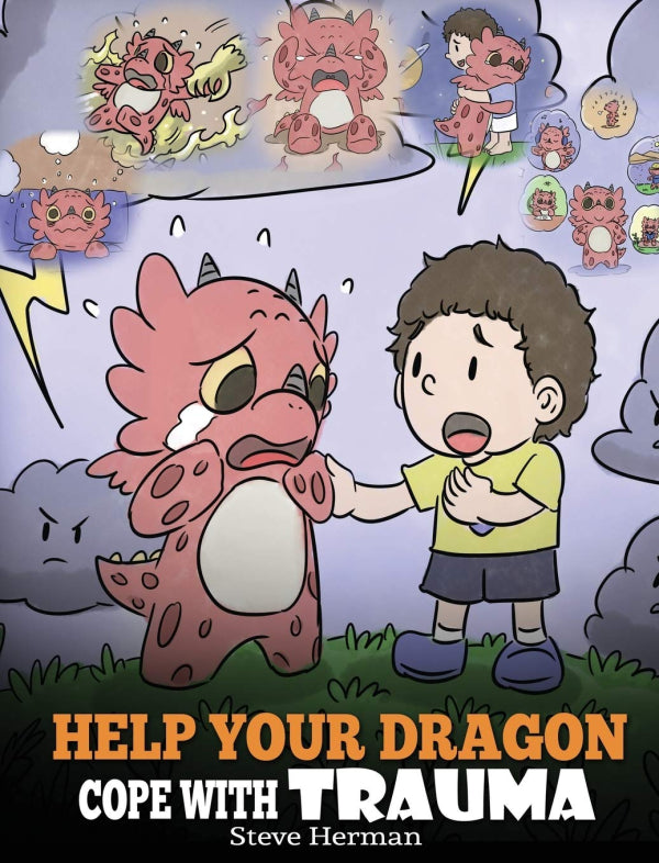Help Your Dragon Cope with Trauma (My Dragon Books - Volume 34)