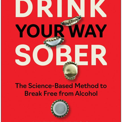 Drink Your Way Sober