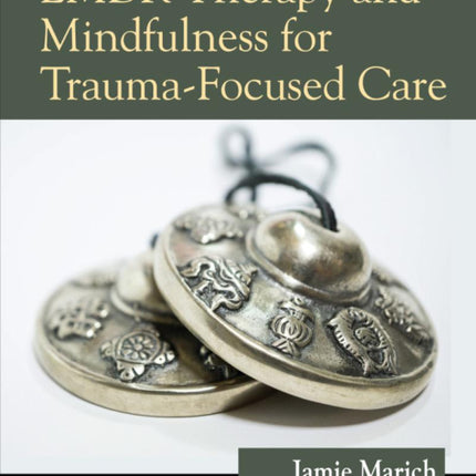 EMDR Therapy and Mindfulness for Trauma Focused Care