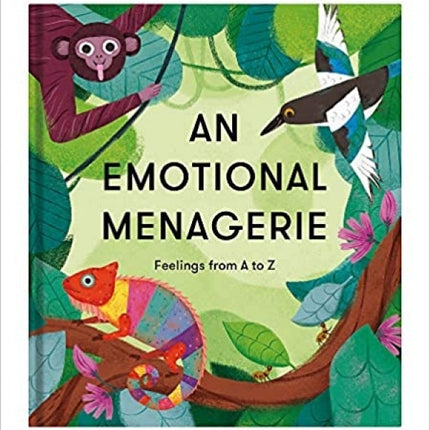 An Emotional Menagerie: Feelings from A to Z