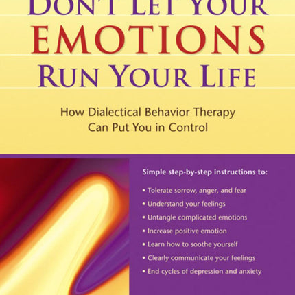 Don't Let Your Emotions Run Your Life: How Dialectical Behavior Therapy Can Put You in Control