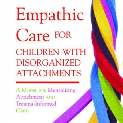 Empathic Care for Children with Disorganized Attachments