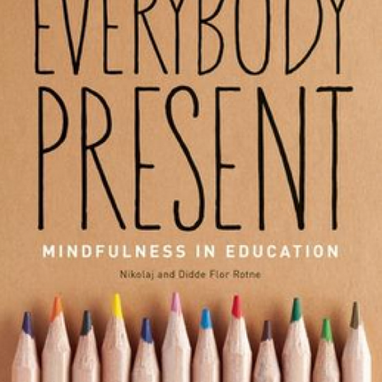 Everybody Present: Mindfulness in Education