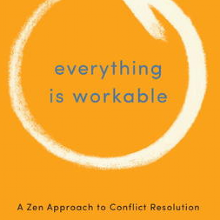 Everything Is Workable:  Conflict Resolution
