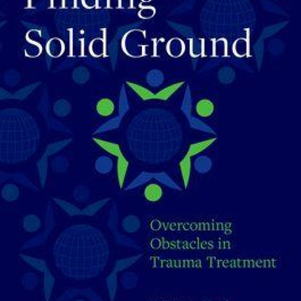 Finding Solid Ground: Overcoming Obstacles in Trauma Treatment