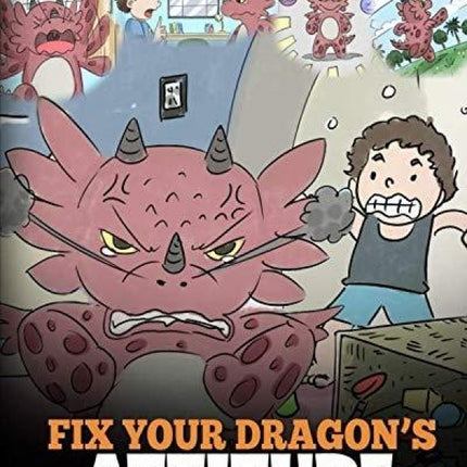 Fix Your Dragon’s Attitude (My Dragon Books - Volume 18)