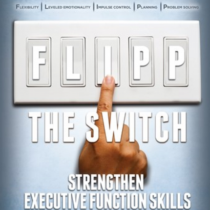 FLIPP The Switch: Strengthen Executive Function Skills