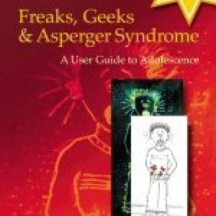 Freaks, Geeks & Asperger Syndrome: A User Guide To Adolescence