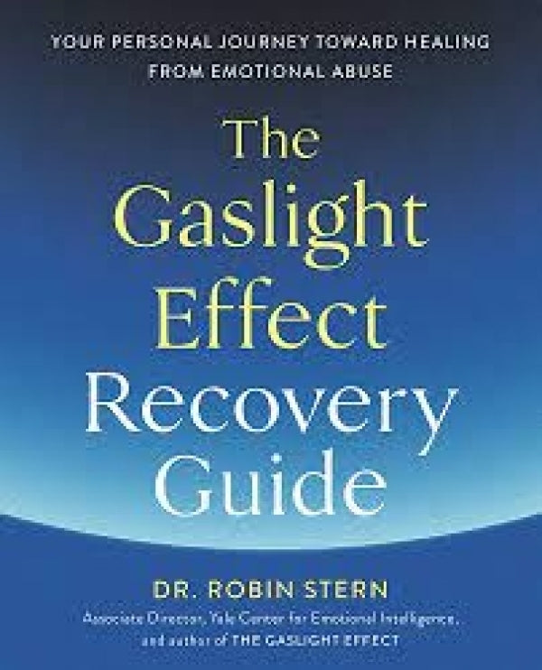 The Gaslight Effect Recovery Guide: Your Personal Journey Toward Healing from Emotional Abuse: A Gaslighting Book