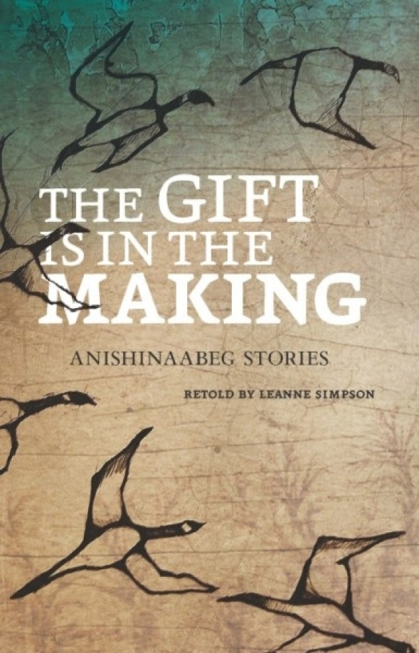 The Gift is in the Making: Anishinaabeg Stories