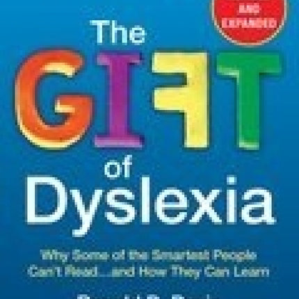 The Gift of Dyslexia, Revised and Expanded: Why Some of the Smartest People Can't Read...and How They Can Learn