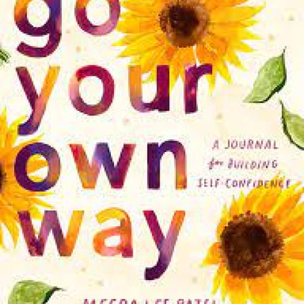 Go Your Own Way Journal: A Journal for Building Self-Confidence