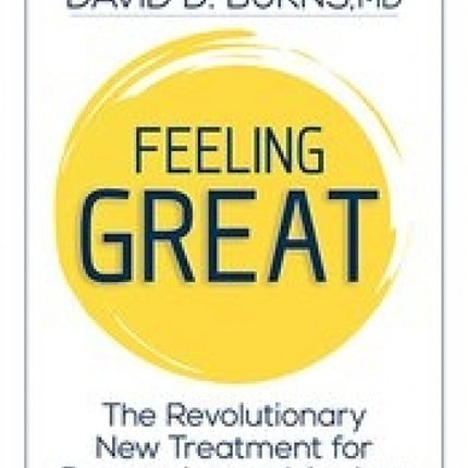 Feeling Great: The Revolutionary New Treatment for Depression and Anxiety