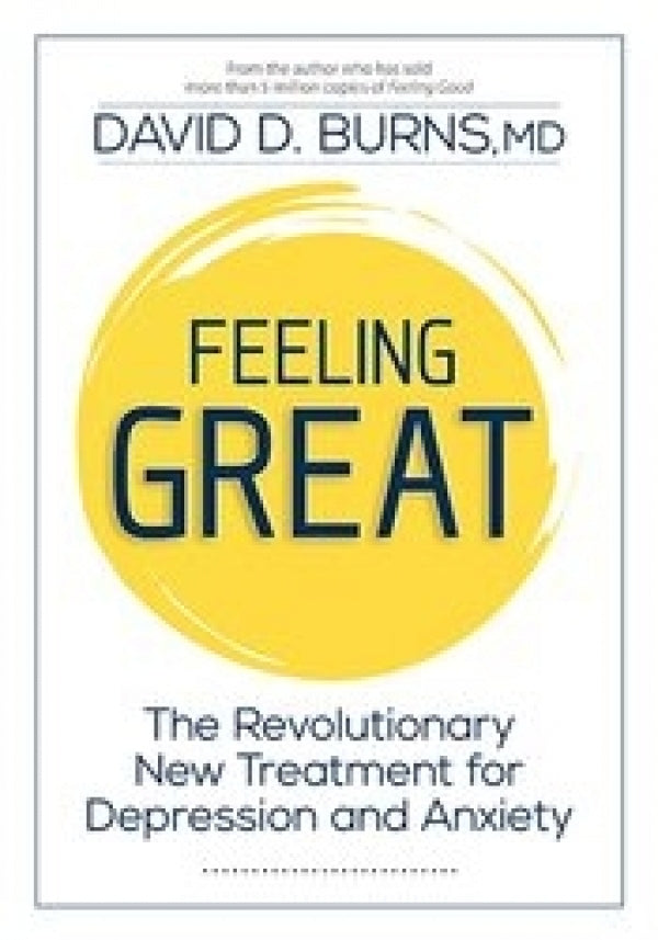Feeling Great: The Revolutionary New Treatment for Depression and Anxiety