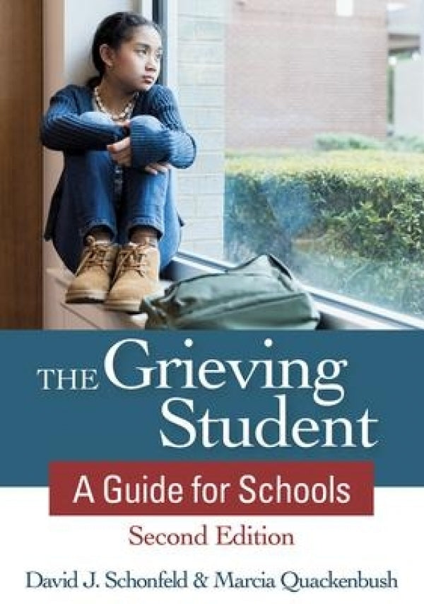 The Grieving Student: A Guide for Schools (2nd Edition)