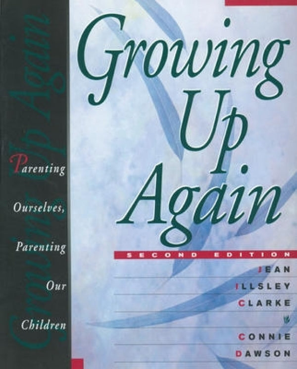 Growing Up Again, 2nd Edition: Parenting Ourselves, Parenting Our Children