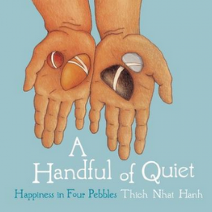 A Handful of Quiet: Happiness in Four Pebbles