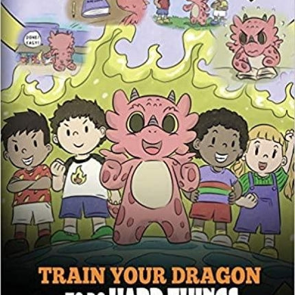 Train Your Dragon To Do Hard Things (My Dragon Books - Volume 36)