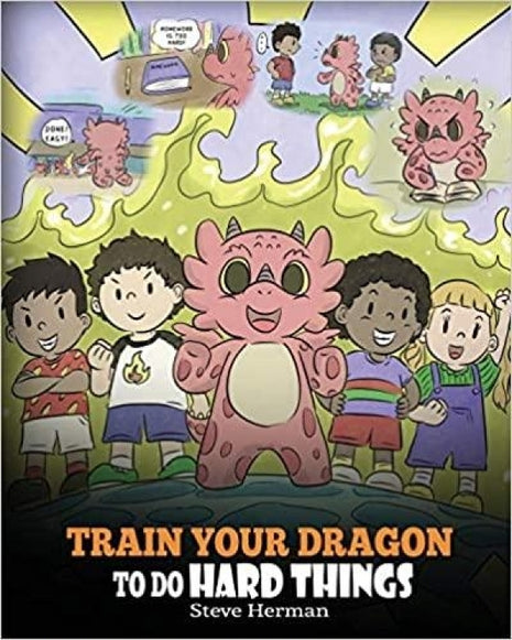 Train Your Dragon To Do Hard Things (My Dragon Books - Volume 36)