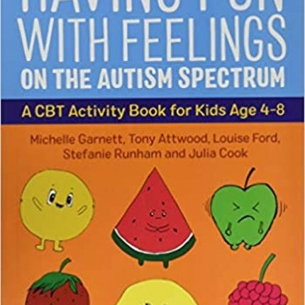 Having Fun with Feelings on the Autism Spectrum: A CBT Activity Book for Kids Age 4-8