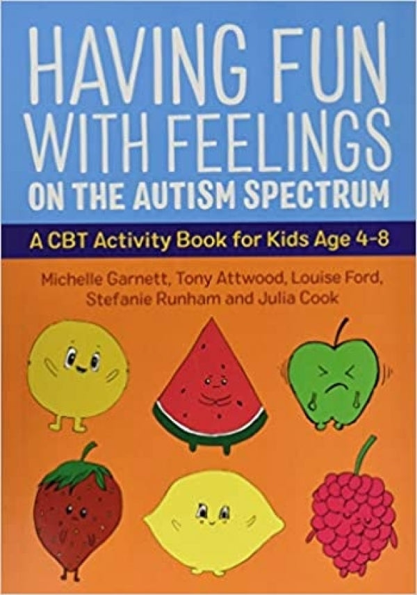 Having Fun with Feelings on the Autism Spectrum: A CBT Activity Book for Kids Age 4-8