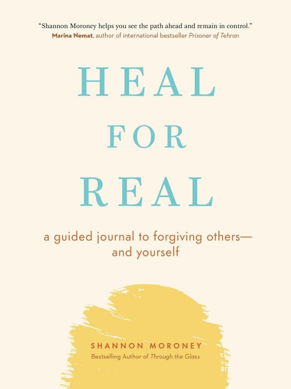 Heal For Real: A Guided Journal to Forgiving Others - and Yourself