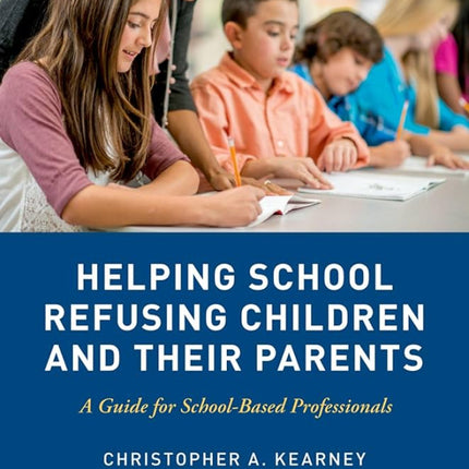 Helping School-Refusing Children and Their Parents: A Guide for School-Based Professionals