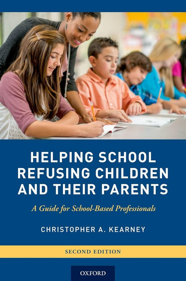 Helping School-Refusing Children and Their Parents: A Guide for School-Based Professionals