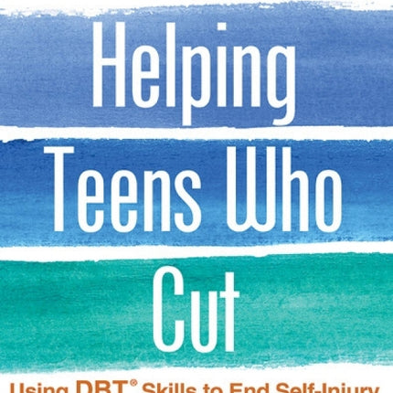 Helping Teens Who Cut (2nd Edition)