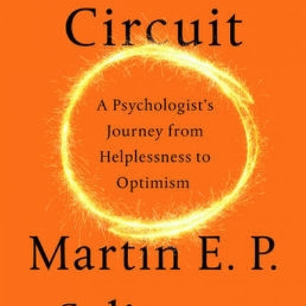 The Hope Circuit: A Psychologist's Journey from Helplessness to Optimism