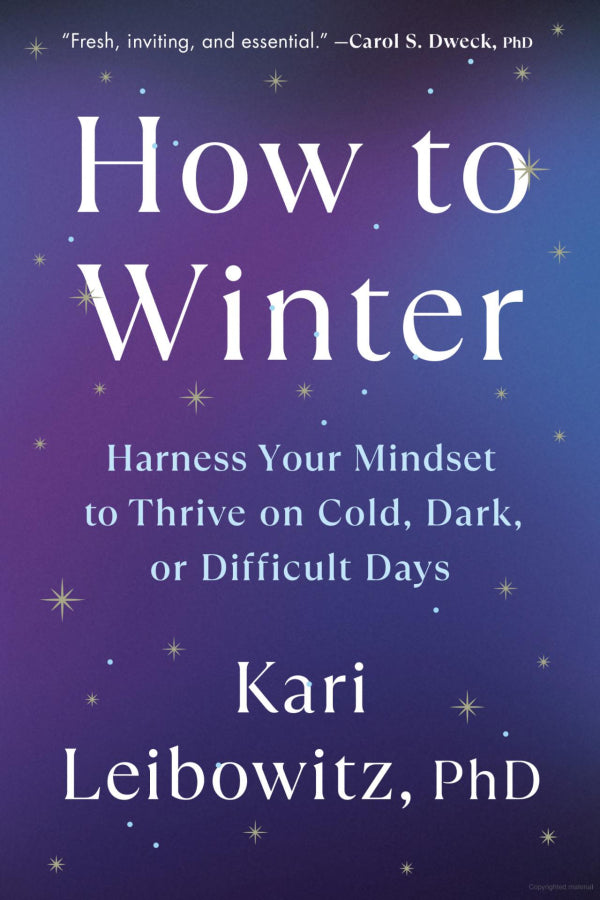 How to Winter: Harness Your Mindset to Thrive on Cold, Dark, or Difficult Days