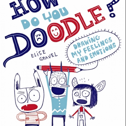 How Do You Doodle?: Drawing My Feelings and Emotions
