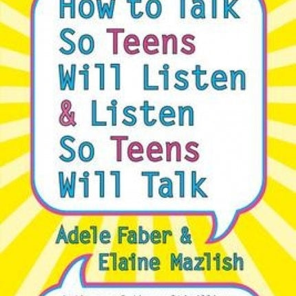 How To Talk So Teens Will Listen & Listen So Teens Will Talk