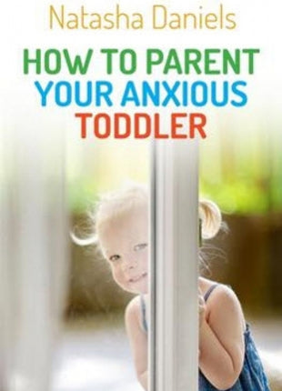 How to Parent Your Anxious Toddler