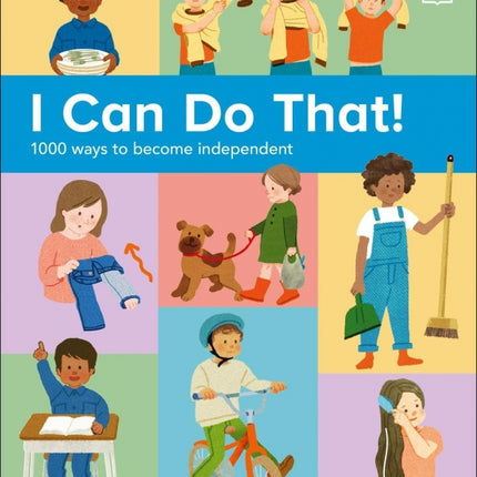 I Can Do That: 1000 Ways To Become Independent