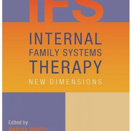 Internal Family Systems Therapy: New Dimensions