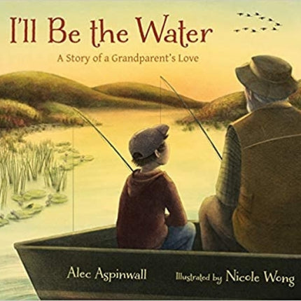 I'll Be the Water: A Story of a Grandparent's Love
