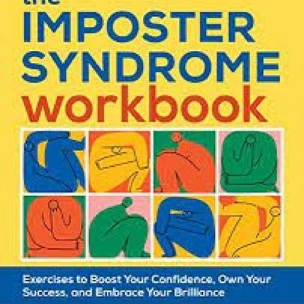 The Imposter Syndrome Workbook: Exercises to Boost Your Confidence, Own Your Success, and Embrace Your Brilliance