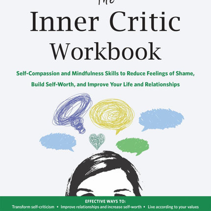 The Inner Critic Workbook: Self-Compassion and Mindfulness Skills to Reduce Feelings of Shame, Build Self-Worth, and Improve Your Life and Relationships