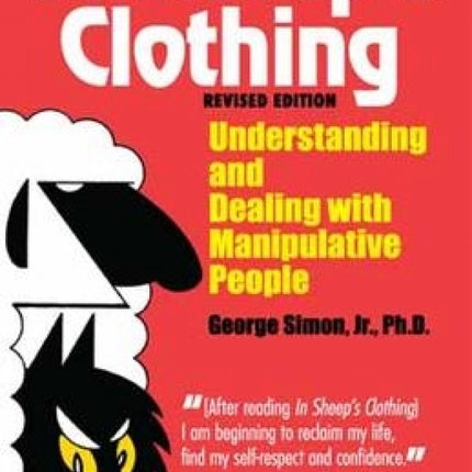 In Sheep's Clothing: Understanding and Dealing with Manipulative People
