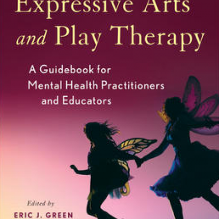 Integrating Expressive Arts and Play Therapy with Children and Adolescents