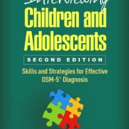 Interviewing Children and Adolescents: Skills and Strategies for Effective DSM-5 Diagnosis