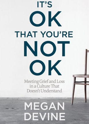 It's Ok That You're Not Ok