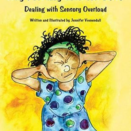 Why Does Izzy Cover Her Ears?: Dealing With Sensory Overload