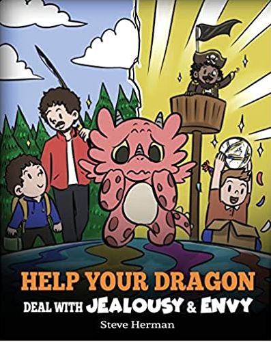 Help Your Dragon Deal with Jealousy & Envy (My Dragon Books - Volume 53)