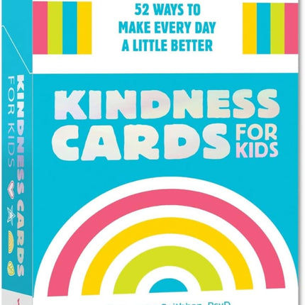 Kindness Cards for Kids: 52 Ways to Make Every Day a Little Better