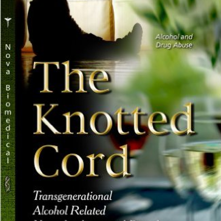 The Knotted Cord: Transgenerational Alcohol Related Neurodevelopmental Disorder (ARND)