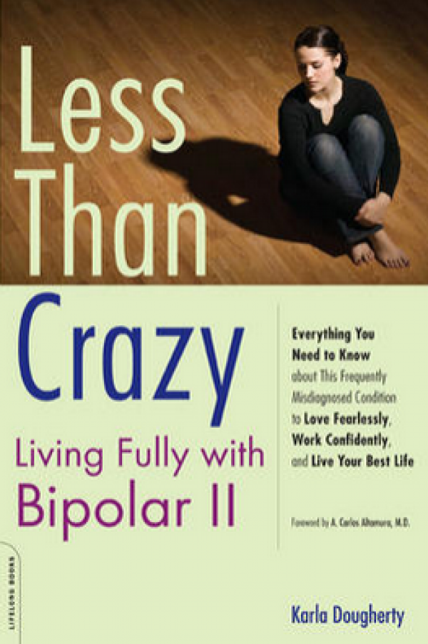 Less Than Crazy: Living Fully with Bipolar II