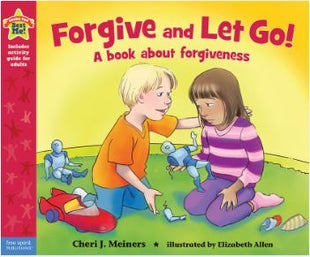 Forgive and Let Go!: A Book About Forgiveness